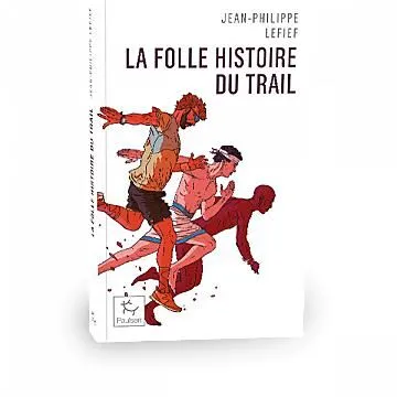 LA FOLLE HISTOIRE DU TRAIL