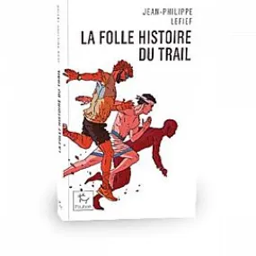 LA FOLLE HISTOIRE DU TRAIL